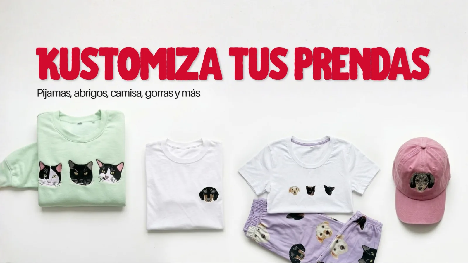 KUSTOMIZA TUS PRENDAS — Pijamas, abrigos, camisa, gorras y más